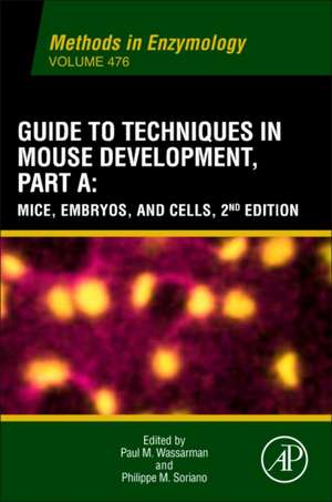 Guide to Techniques in Mouse Development, Part A: Mice, Embryos, and Cells de Paul Wassarman