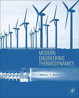 Thermodynamic Tables to Accompany Modern Engineering Thermodynamics de Robert Balmer