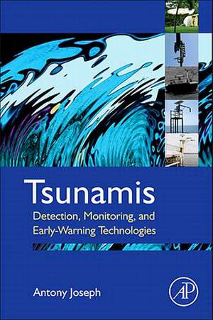 Tsunamis: Detection, Monitoring, and Early-Warning Technologies de Antony Joseph