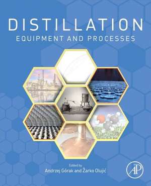 Distillation: Equipment and Processes de Andrzej Gorak