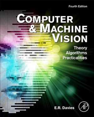 Computer and Machine Vision: Theory, Algorithms, Practicalities de E. R. Davies