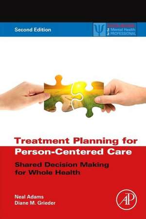 Treatment Planning for Person-Centered Care: Shared Decision Making for Whole Health de Neal Adams