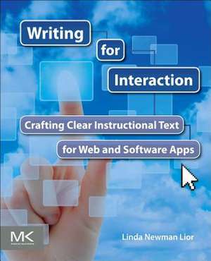 Writing for Interaction: Crafting the Information Experience for Web and Software Apps de Linda Newman Lior