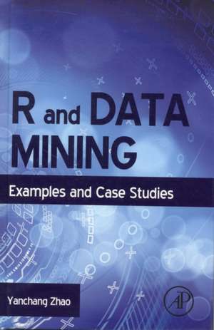 R and Data Mining: Examples and Case Studies de Yanchang Zhao