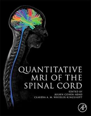 Quantitative MRI of the Spinal Cord de Julien Cohen-Adad