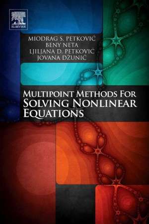 Multipoint Methods for Solving Nonlinear Equations de Miodrag Petkovic