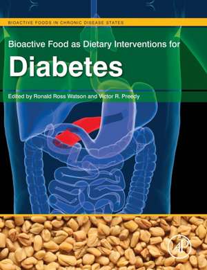 Bioactive Food as Dietary Interventions for Diabetes: Bioactive Foods in Chronic Disease States de Ronald Ross Watson