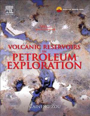 Volcanic Reservoirs in Petroleum Exploration de Caineng Zou