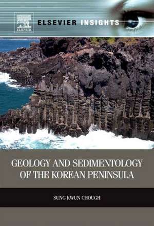 Geology and Sedimentology of the Korean Peninsula de Sung Kwun Chough