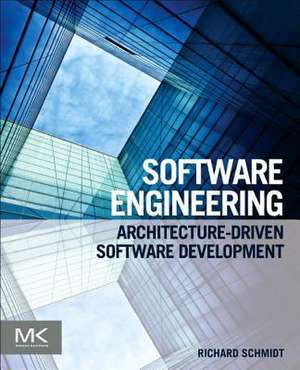 Software Engineering: Architecture-driven Software Development de Richard F Schmidt