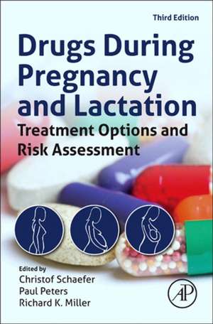 Drugs During Pregnancy and Lactation: Treatment Options and Risk Assessment de Christof Schaefer