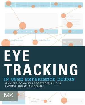 Eye Tracking in User Experience Design de Jennifer Romano Bergstrom