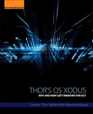 Thor's OS Xodus: Why And How I Left Windows For OS X de Timothy "Thor" Mullen