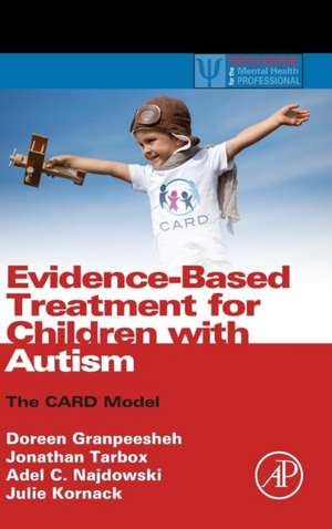 Evidence-Based Treatment for Children with Autism: The CARD Model de Doreen Granpeesheh