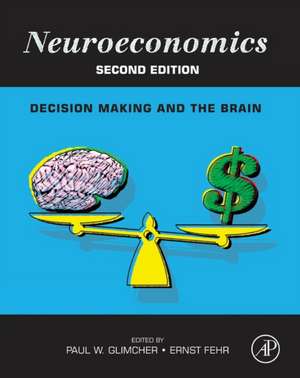 Neuroeconomics: Decision Making and the Brain de Paul W. Glimcher