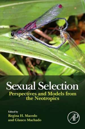 Sexual Selection: Perspectives and Models from the Neotropics de Regina H. Macedo