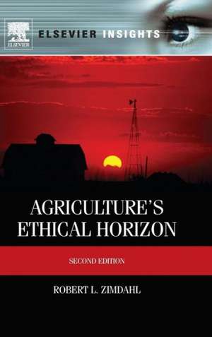 Agriculture's Ethical Horizon de Robert L. Zimdahl