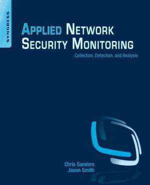 Applied Network Security Monitoring: Collection, Detection, and Analysis de Chris Sanders