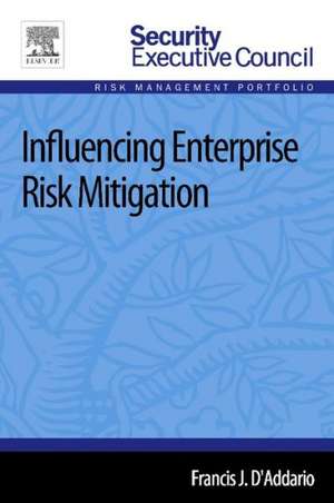 Influencing Enterprise Risk Mitigation de Francis J D'Addario