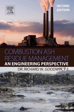 Combustion Ash Residue Management: An Engineering Perspective de Richard W. Goodwin