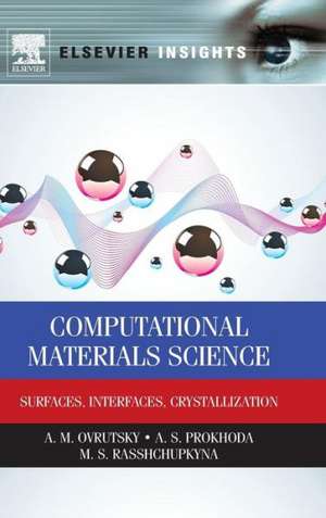 Computational Materials Science: Surfaces, Interfaces, Crystallization de A.M. Ovrutsky