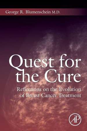 Quest for the Cure: Reflections on the Evolution of Breast Cancer Treatment de George R. Blumenschein