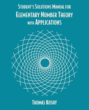 Elementary Number Theory with Applications, Student Solutions Manual de Thomas Koshy