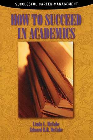 How to Succeed in Academics de Edward R.B. McCabe