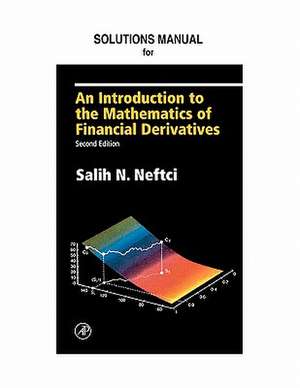 Neftci Solutions Manual to An Introduction to the Mathematics of Financial Derivatives de Mitch Warachka