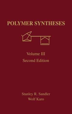 Polymer Synthesis: Volume 3 de Stanley R. Sandler