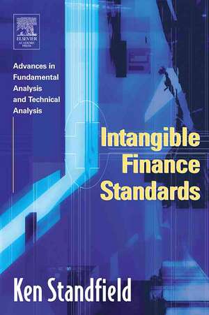 Intangible Finance Standards: Advances in Fundamental Analysis and Technical Analysis de Ken Standfield