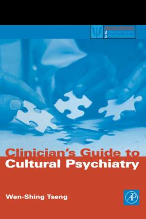 Clinician's Guide to Cultural Psychiatry de Wen-Shing Tseng