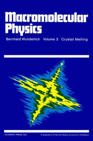 Macromolecular Physics: Crystal Melting de Bernhard Wunderlich