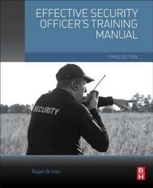 The Effective Security Officer's Training Manual de Ralph Brislin