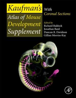 Kaufman’s Atlas of Mouse Development Supplement: With Coronal Sections de Richard Baldock