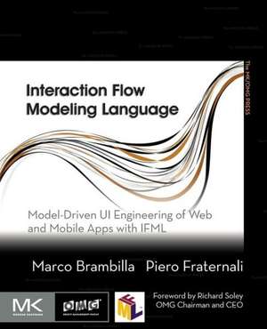 Interaction Flow Modeling Language: Model-Driven UI Engineering of Web and Mobile Apps with IFML de Marco Brambilla