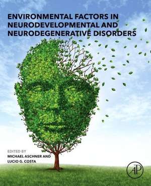 Environmental Factors in Neurodevelopmental and Neurodegenerative Disorders de Michael Aschner