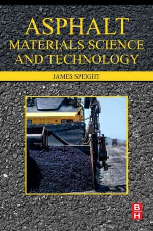 Asphalt Materials Science and Technology de James G. Speight