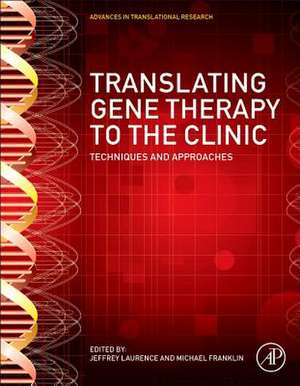 Translating Gene Therapy to the Clinic: Techniques and Approaches de Jeffrey Laurence