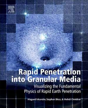 Rapid Penetration into Granular Media: Visualizing the Fundamental Physics of Rapid Earth Penetration de Magued Iskander