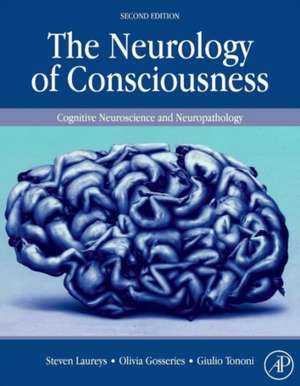 The Neurology of Consciousness: Cognitive Neuroscience and Neuropathology de Steven Laureys