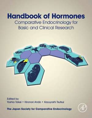 Handbook of Hormones: Comparative Endocrinology for Basic and Clinical Research de Yoshio Takei