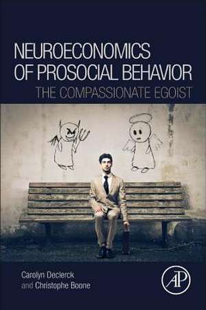 Neuroeconomics of Prosocial Behavior: The Compassionate Egoist de Carolyn Declerck