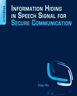 Information Hiding in Speech Signals for Secure Communication de Zhijun Wu