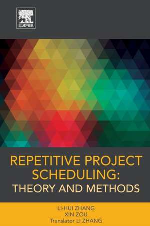 Repetitive Project Scheduling: Theory and Methods de Li-hui Zhang