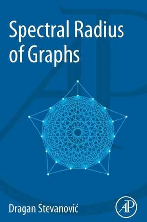 Spectral Radius of Graphs de Dragan Stevanovic