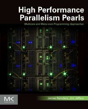 High Performance Parallelism Pearls Volume One: Multicore and Many-core Programming Approaches de James Reinders