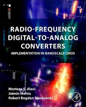 Radio-Frequency Digital-to-Analog Converters: Implementation in Nanoscale CMOS de Morteza S Alavi