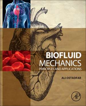 Biofluid Mechanics: Principles and Applications de Ali Ostadfar