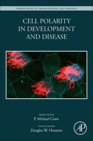 Cell Polarity in Development and Disease de Douglas W Houston